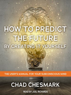 cover image of How to Predict the Future by Creating It Yourself
